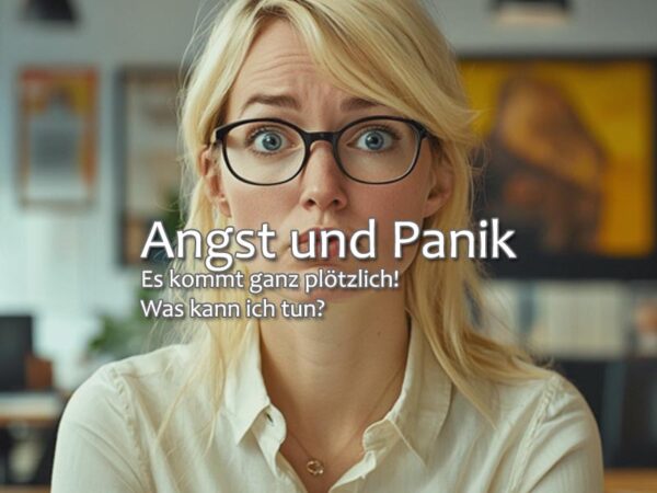 Angst und Panik: Es kommt ganz plötzlich! Was kann ich tun?